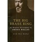 The Big Brass Ring: An Original Screenplay by Orson Welles book cover
