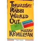 Thursday the Rabbi Walked Out by  HARRY KEMELMAN
