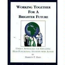 Working Together for a Brighter Future: Unique Approaches for Educating High Functioning... by Marilyn F. Hays and Veronica Zysk