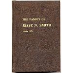 The Family of Jesse Nathaniel Smith, 1834-1906: Life histories and photographs of his forty-four sons and daughters (born in Utah and Arizona, 1853-1905) ... with a listing of their posterity to 1978 book cover