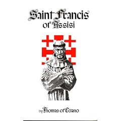 St. Francis of Assisi: First and Second Life of St. Francis With Selections from the Treatise on the Miracles of Blessed Francis