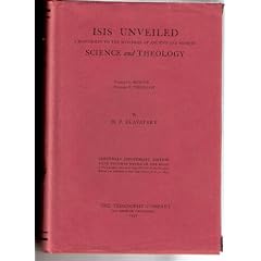 Isis Unveiled: A Master-Key to the Mysteries of Ancient and Modern Science and Theology (2 Vols in 1)