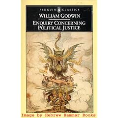 Enquiry Concerning Political Justice and Its Influence on Modern Morals and Happiness