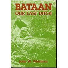Bataan: Our Last Ditch : The Bataan Campaign, 1942