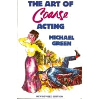 Click here to buy The Art of Coarse Acting by  Michael Frederick Green.