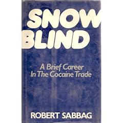 Snowblind: A Brief Career in the Cocaine Trade