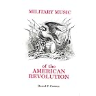Click here to buy  Military Music of the American Revolution  by Raoul F. Camus.