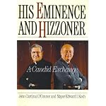 His Eminence and Hizzoner: A Candid Exchange : Mayor Edward Koch and John Cardinal O'Connor book cover