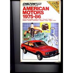 Chilton's Repair & Tune-Up Guide American Motors 1975-86: All U.S. and Canadian Models of Amx, Concord, Eagle, Gremlin, Hornet, Kammback, Matador, Pacer, ... (Chilton's Repair Manual (Model Specific))