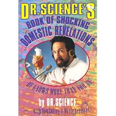 Dr. Science's Book of Shocking Domestic Revelations