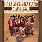 Click here to buy Watch Out! by  Baja Marimba Band .