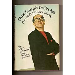 This Laugh is on me: The Phil Silvers story,