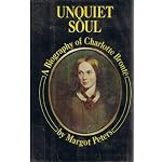 Unquiet soul: A biography of Charlotte Bronte book cover