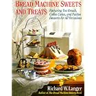 Bread Machine Sweets and Treats: Featuring Tea Breads, Coffee Cakes, and Festive Desserts... by  Richard W. Langer and Susan McNeill