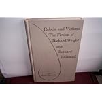 Rebels and Victims: The Fiction of Richard Wright and Bernard Malamud (Literary Criticism Series) book cover