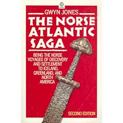 The Norse Atlantic Saga: Being the Norse Voyages of Discovery and Settlement to Iceland, Greenland, and North America