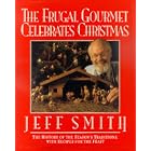 The Frugal Gourmet Celebrates Christmas by  Jeff Smith
