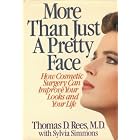 More Than Just a Pretty Face: How Cosmetic Surgery Can Improve Your Looks and Your Life by  Thomas D. Rees and Sylvia Simmons