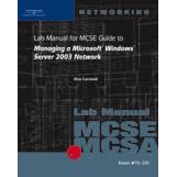Click here to buy Lab Manual for Mcse Guide to Managing a Microsoft Windows Server 2003 Network by  Ron Carswell.