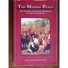 The Missing Peace: The Search for Nonviolent Alternatives in United States History
