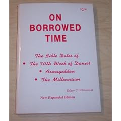 On Borrowed Time & 88 Reasons Why the Rapture Will Be in 1988- Two books in One