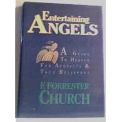 Entertaining Angels: A Guide to Heaven for Atheists and True Believers