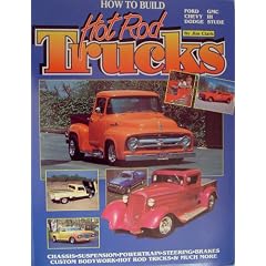 How to Build Hot Rod Trucks: Ford, Chevy, Dodge, Gmc, Ih, Stude (Tex Smith's Hot Rod Library)