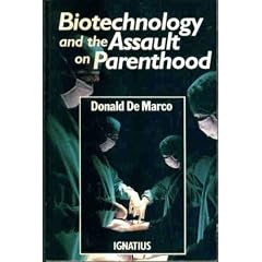 Biotechnology and the Assault on Parenthood