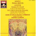 Kodaly: Missa Brevis; Janacek: Mass in E flat; The Lord's Prayer (Otcenas) by Leos Janacek, Zoltan Kodaly, Stephen Cleobury, Cambridge Choir of King's College, and Laurence Whitehead