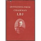 Click here to buy  Quotations from Chairman LBJ  by Lyndon B Johnson.
