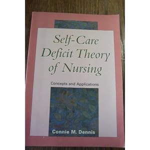 Click here to buy Self-Care Deficit Theory of Nursing: Concepts and Applications by Connie M. Dennis.