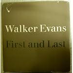 Walker Evans, First and Last book cover