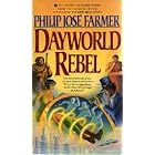 Dayworld Rebel (Dayworld Series, Book 2) by Philip Jose Farmer