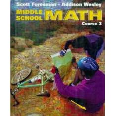 Scott Foresman Addison Wesley Middle School Math: Course 2 by
