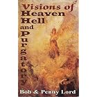 Visions of Heaven, Hell and Purgatory by  Bob; Lord, Penny Lord