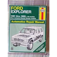 Ford Explorer & Mazda Navajo Automotive Repair Manual: All Ford Explorer and Mazda Navajo Models 1991 Through 1995 (Hayne's Automotive Repair Manual)