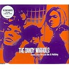 Every Day Should Be A Holiday by Dandy Warhols