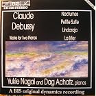 Debussy: Works for 2 pianos by Claude Debussy, Dag Achatz, and Yukie Nagai