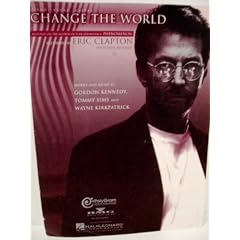 CHANGE THE WORLD Piano Vocal Guitar Eric Clapton Phenomenon by Words and Music by Gordon Kennedy, Tommy Sims, and Wayne Kirkpatrick