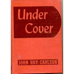 Under Cover; My four years in the nazi underworld of America--the amazing revelation of how axis agents and our enemies within are now plotting to destroy the United States