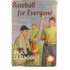 Baseball for everyone;: A treasury of baseball lore and instruction for fans and... by Joe DiMaggio