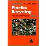 Plastics Recycling: Products and Processes With 77 Figures and 98 Tables by  R. J. Ehrig