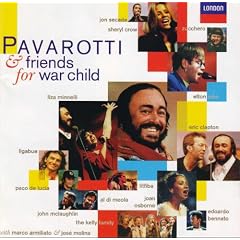 Pavarotti and Friends For War Child by Joan Osborne, Elton John, Luciano Pavarotti Eric Clapton, Ligabue, Jon Secada, The Kelly Family Zucchero Sheryl Crow, Solis String Quartet, Paca de Lucia Litfiba Edoardo Bennato, and Liza Minnelli