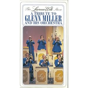 The Lawrence Welk Show - Tribute to Glenn Miller and His Orchestra [VHS] by 