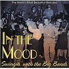 IN THE MOOD SWINGIN' WITH THE BIG BANDS by  FREDDY MARTIN, GLEN GRAY, HARRY JAMES LES BROWN 