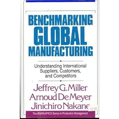 Benchmarking Global Manufacturing: Understanding International Suppliers, Customers, and Competitors
