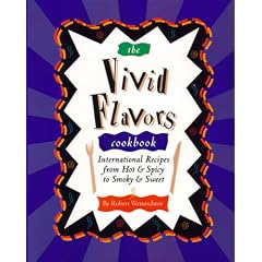 The Vivid Flavors Cookbook: International Recipes from Hot & Spicy to Smokey & Sweet