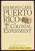 Puerto Rico: A Colonial Experiment by Raymond Carr
