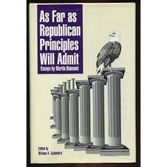 As Far As Republican Principles Will Admit:: Essays by Martin Diamond (AEI Studies)
