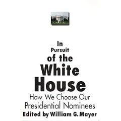 In Pursuit of the White House: How We Choose Our Presidential Nominees (American Politics Series)